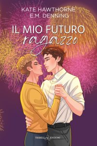 Il mio futuro ragazzo di Kate Hawthorne e E.M. Denning