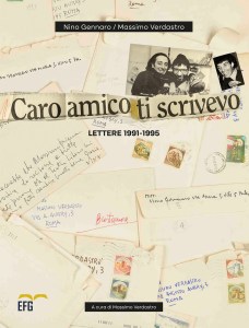 Caro amico ti scrivevo. Lettere 1991-1995 Nino Gennaro e Massimo Verdastro