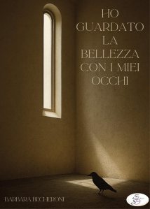 Ho guardato la bellezza con i miei occhi Barbara Becheroni