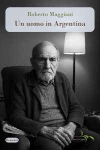 Un uomo in Argentina Roberto Maggiani