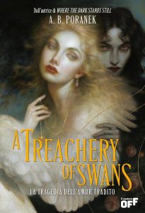 A treachery of swans. La tragedia dell’amor tradito A. B. Poranek