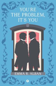 You're the problem. It's you. Matrimoni combinati e altri dispetti Emma R. Alban