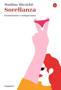 Sorellanza. Femminismo e antispecismo di Martina Miccichè