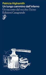 Un lungo cammino dall'inferno. Un racconto dal vecchio Ticino di Patricia Highsmith