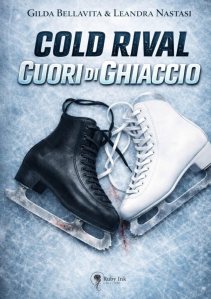 Cold Rival: Cuori di ghiaccio di Gilda Bellavita e Leandra Nastasi