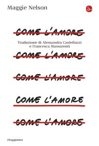 Come l'amore di Maggie Nelson