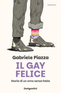 Il gay felice. Storia di un omo senza fobia di Gabriele Piazza