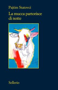La mucca partorisce di notte di Pajtim Statovci