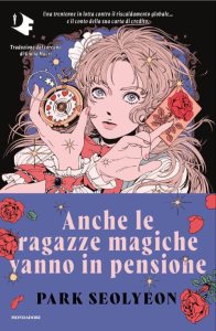 Anche le ragazze magiche vanno in pensione di Seolyeon Park