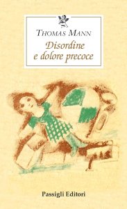 Disordine e dolore precoce di Thomas Mann