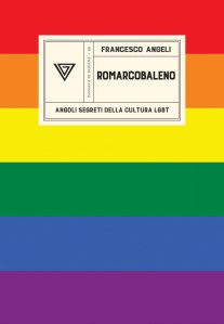 Romarcobaleno. Angoli segreti della cultura lgbt di Francesco Angeli