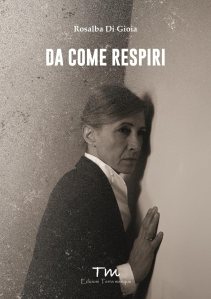 Da come respiri di Rosalba Di Gioia