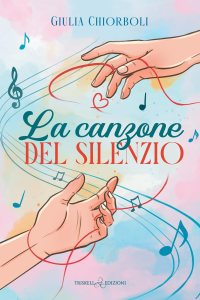 La canzone del silenzio di Giulia Chiorboli