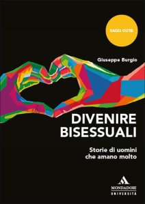 Divenire bisessuali. Storie di uomini che amano molto Giuseppe Burgio