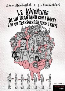 Le avventure di un iraniano con i baffi e di un transgender senza i baffi Liv Ferracchiati, Ehsan Mehrbakhsh