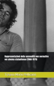 Rappresentazioni della sessualità non normativa nel cinema statunitense (1960–1979) di Tiziano Mario Pellicanò