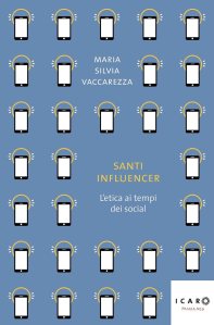Santi influencer. L'etica ai tempi dei social di Maria Silvia Vaccarezza