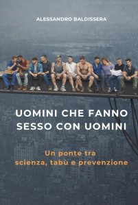 Uomini che fanno sesso con uomini: Un ponte tra scienza, tabù e prevenzione Alessandro Baldissera