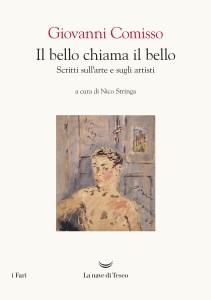Il bello chiama il bello. Scritti sull'arte e gli artisti di Giovanni Comisso