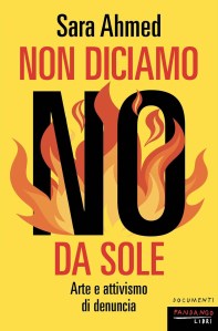 Non diciamo no da sole. Arte e attivismo di denuncia di Sara Ahmed
