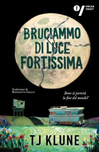 Bruciammo di luce fortissima T.J. Klune