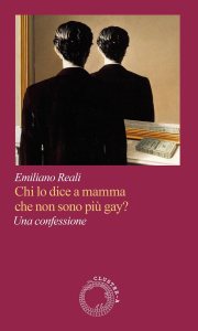 Chi lo dice a mamma che non sono più gay? Una confessione Emiliano Reali