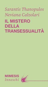 Il mistero della transessualità Sarantis Thanopulos e Neviana Calzolari