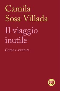 Il viaggio inutile. Corpo e scrittura di Camila Sosa Villada