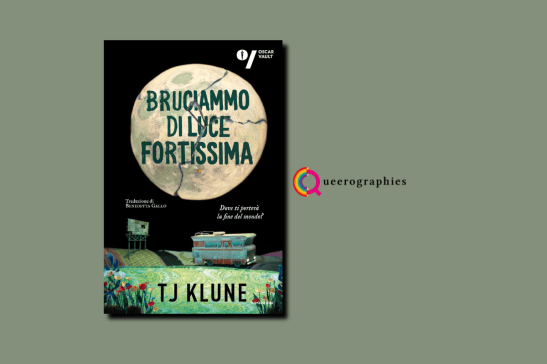 [Bruciammo di luce fortissima][T.J. Klune]