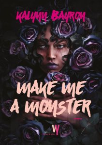 Make me a monster di Kalynn Bayron