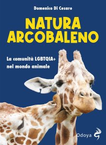 Natura arcobaleno. La comunità LGBTQIA+ nel mondo animale di Domenico Di Cesare