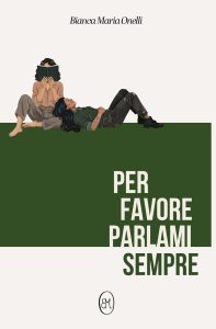 Per favore parlami sempre di Bianca Maria Onelli